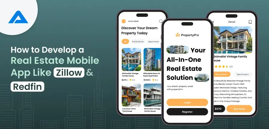 How to Develop a Real Estate Mobile App Like Zillow and Redfin