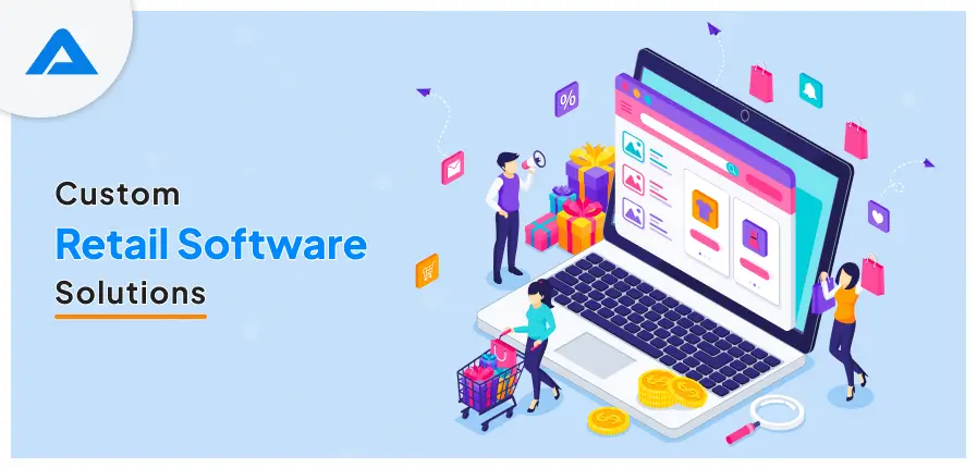 Key To Retail Business Success: Custom Retail Software Solutions